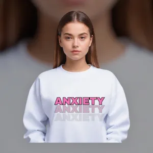 ANXIETY SWEATSHIRT