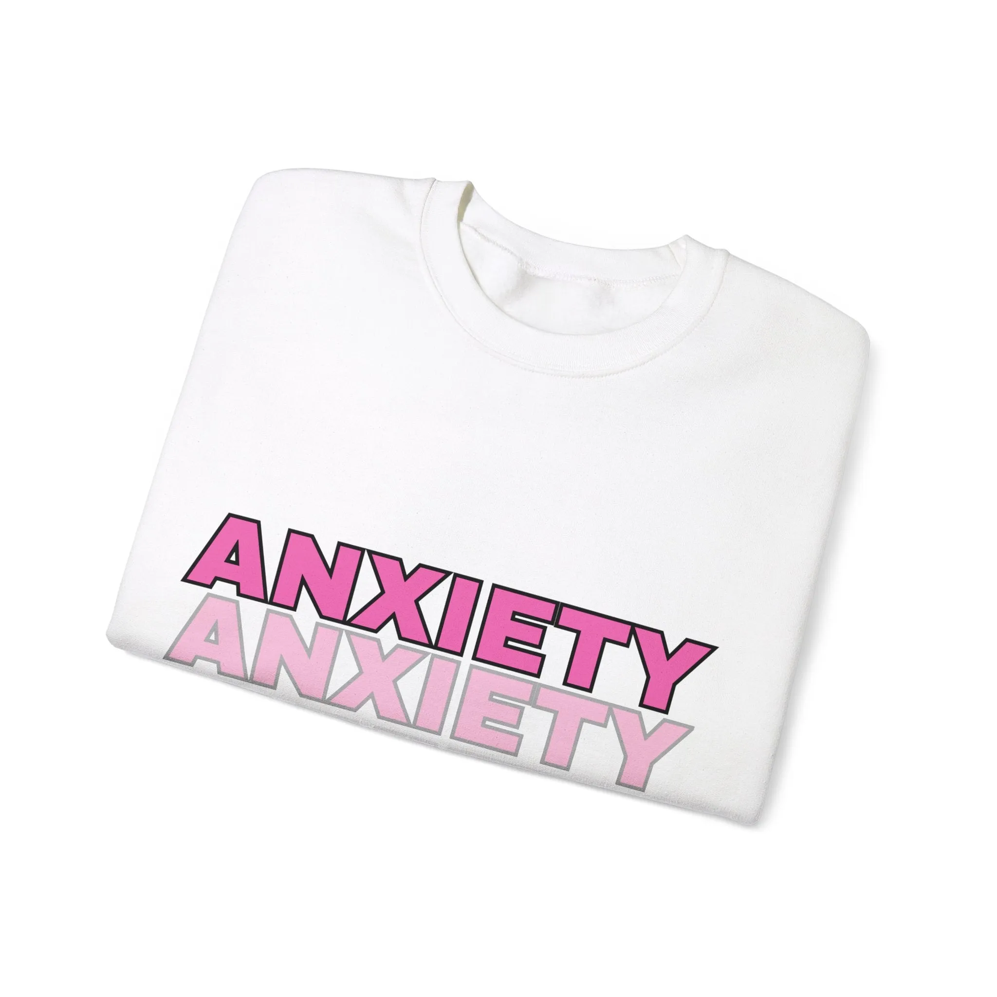 ANXIETY SWEATSHIRT