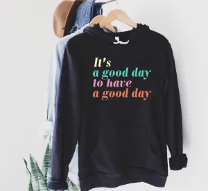 Its A Good Day To Have A Good Day Hoodie | Soft Unisex Fleece Hoodie
