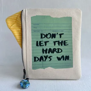 Padded Zip Bag - Don't Let the Hard Days Win Book Bag