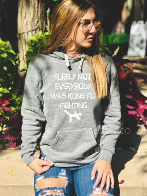 Triblend Fleece Pullover Hoodie Surely Not Everybody Was Kung Fu Fighting - Funny Shirt