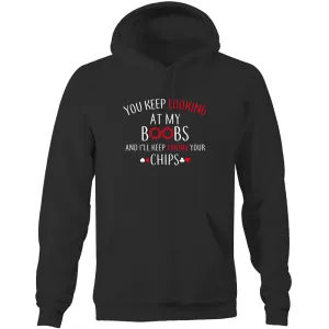 You keep looking at my Boobs Hoodie Sweatshirt