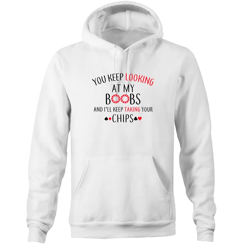 You keep looking at my Boobs Hoodie Sweatshirt