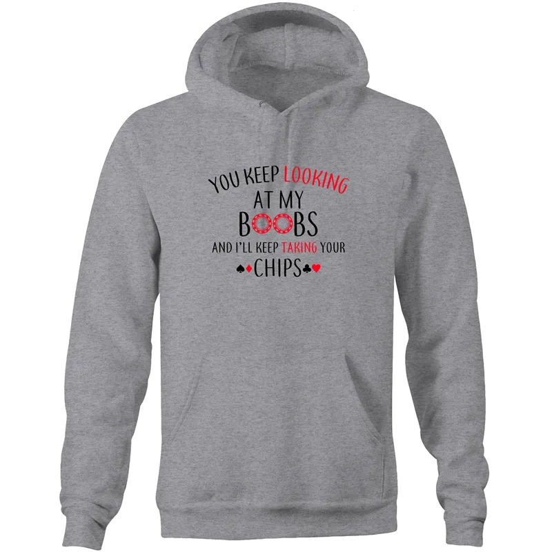 You keep looking at my Boobs Hoodie Sweatshirt