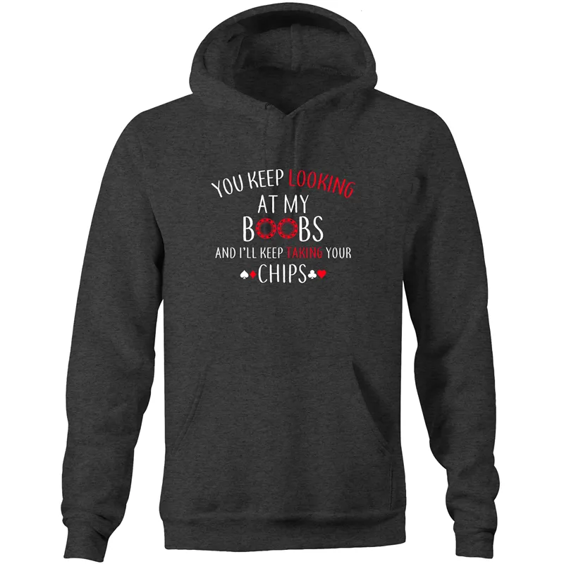 You keep looking at my Boobs Hoodie Sweatshirt